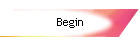 Begin